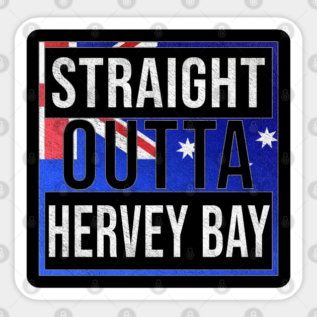 Straight Outta Hervey Bay - Gift for Australian From Hervey Bay in Queensland Australia Sticker by Country Flags